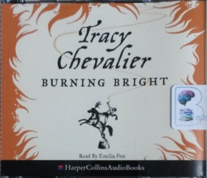 Burning Bright written by Tracy Chevalier performed by Emilia Fox on CD (Abridged)